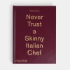 Never Trust a Skinny Italian Chef